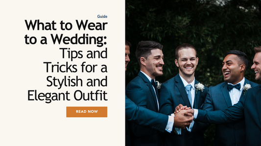 What to Wear to a Wedding: Tips and Tricks for a Stylish and Elegant Outfit